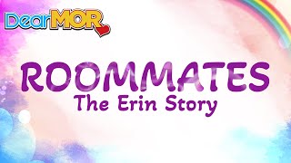 Dear MOR quotRoommatesquot  The Erin Story 062824 [upl. by Boynton569]