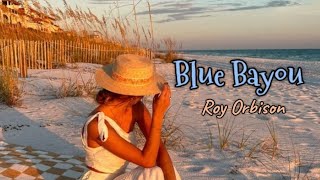 quotBlue Bayouquot Song by Roy Orbison [upl. by Evelinn]