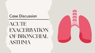 Emergency Medicine Case Discussion  Acute Exacerbation of Bronchial Asthma [upl. by Matilda217]