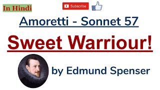 Amoretti Sonnet 57  Sweet Warrior by Edmund Spenser  Summary and Line by Line Explanation in Hindi [upl. by Naltiac]