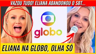 Eliana na GLOBO Depois de LARGAR O SBT vaza novo programa de ELIANA NA REDE GLOBO [upl. by Borlow]