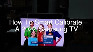 How To Smart Calibrate a 2022 Samsung TV [upl. by Sorac]