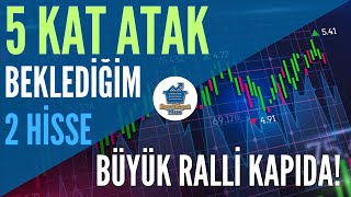 BÜYÜK RALLİ KAPIDA 5 Kat Atak Beklediğim 2 Hisse Analizi [upl. by Adriene985]