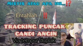 aneh  diluar nalar  atau MISTISKAH⁉️ saat tracking ke puncak candi angin [upl. by Ayotahs872]