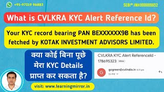 What is CVLKRA KYC Alert Reference Id  Your KYC record bearing PAN has been fetched by meaning [upl. by Erminie]