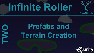 Tutorial Two  Prefabs and Terrain Creation  Infinite Roller [upl. by Lenad]