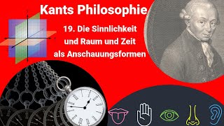 Kants Philosophie  Die Sinnlichkeit und Raum und Zeit als Anschauungsformen [upl. by Hakaber]