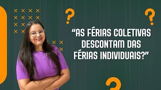 “As férias coletivas descontam das férias individuais” [upl. by Ledairam]