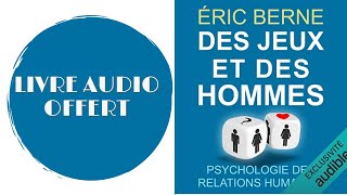 Livre Audio Offert Des jeux et des hommes Psychologie des relations humaines De  Éric Berne [upl. by Kaspar270]