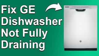 How To Fix GE Dishwasher Thats Not Fully Draining Why GE Dishwasher Not Draining Completely [upl. by Antoinette]