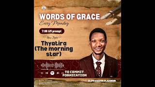 Thyatira The morning star  Words of Grace  Weekly Podcast newweek righteousness [upl. by Halli]