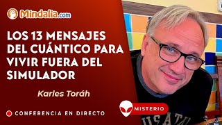 Los 13 mensajes del cuántico para vivir fuera del simulador con Karles Toráh [upl. by Jerri]