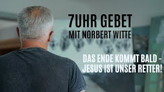 091123 Das Ende kommt bald Jesus ist unser Retter  7Uhr Gebet mit Norbert Witte [upl. by Errised820]