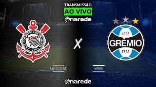 CORINTHIANS X GRÊMIO AO VIVO  TRANSMISSÃO AO VIVO BRASILEIRÃO 2024 [upl. by Claybourne]