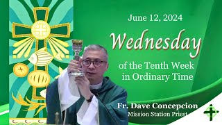 June 12 2024 1215pm Wednesday of the Tenth Week in Ordinary Time presided by Fr Dave Concepcion [upl. by Hallvard191]