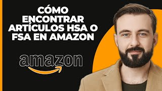 ¿Cómo encontrar artículos elegibles para HSA o FSA en Amazon [upl. by Menon]