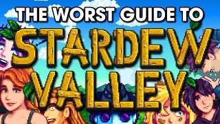 The Worst Guide To Stardew Valley [upl. by Aramad224]