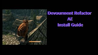 Skyrim AE  Devourment AE Install Guide outdated read pinned [upl. by Enetsirhc538]