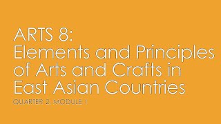 QUARTER 2 MODULE 1 ARTS 8 Elements and Principles of Arts and Crafts in East Asian Countries [upl. by Neelrac]