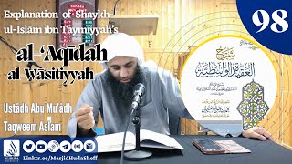 L98 Al  ‘Aqidah Al Wasitiyyah  Ustādh Abu Muadh Taqweem [upl. by Giaimo230]