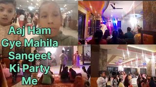 Aaj Ham Gye Mahila Sangeet Ki Party Me 😍 [upl. by Nachison65]