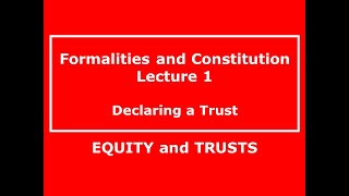 FOR ABSOLUTE BEGINNERS Formalities and Constitution for law students TRUSTS LAW [upl. by Tearle794]