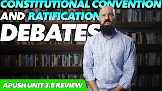 The CONSTITUTIONAL CONVENTION and Debates Over RATIFICATION APUSH Review Unit 3 Topic 8 Period 3 [upl. by Adamo620]