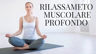 Rilassamento Muscolare Profondo  Meditazione Guidata 🙏 [upl. by Tessy496]