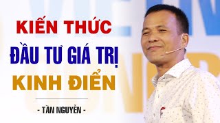 KIẾN THỨC ĐẦU TƯ GIÁ TRỊ KINH ĐIỂN  TẦN NGUYỄN [upl. by Korney219]