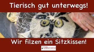 Tierisch gut unterwegs Wir filzen ein Sitzkissen [upl. by Kcira]