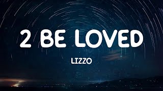 2 Be Loved  Lizzo Lyrics [upl. by Ardena]