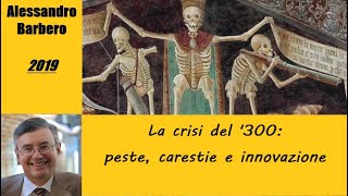 La crisi del 300 peste carestie e innovazione  di Alessandro Barbero 2019 [upl. by Nnaxor]