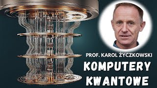 Komputery kwantowe  jak działają i w czym są lepsze od klasycznych  prof Karol Życzkowski [upl. by Cain]