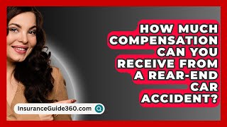 How Much Compensation Can You Receive From a RearEnd Car Accident  InsuranceGuide360com [upl. by Elyrehc]