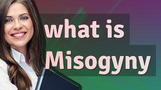 Misogyny  meaning of Misogyny [upl. by Teik893]