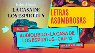 AUDIOLIBRO  LA CASA DE LOS ESPIRITUS  Isabel Allende  CAPÍTULO 13 [upl. by Bullock]