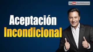 Mariano Osorio  Aceptacion Incondicional  Pensamientos del alma  Reflexiones sobre la vida [upl. by Lorraine]