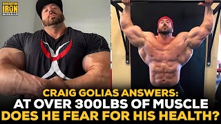 Craig Golias Answers At Over 300lbs Of Mass Does Golias Fear For His Health [upl. by Aihtenyc132]