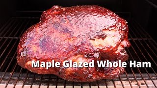 Maple Glazed Whole Ham  Smoked Ham with a Maple Glaze on Ole Hickory Pit [upl. by Modeste289]