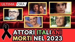 ATTORI Italiani MORTI nel 2023 li ricordi tutti [upl. by Johnny962]