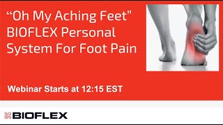 BIOFLEX Personal Therapy Webinar Series Oh My Aching Feet [upl. by Hebel]