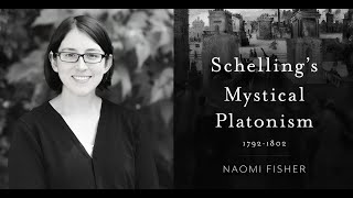 Schellings Mystical Platonism 17921802 with Dr Naomi Fisher Loyola University Chicago [upl. by Alba]