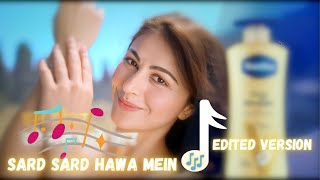 Sard Sard Hawa Mein Karungi Jo Man Karega Edited Version in 4K  Vaseline Ad November 2023 [upl. by Malas]