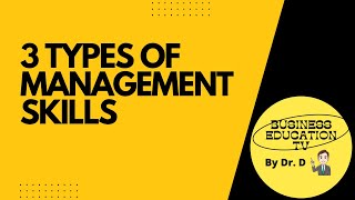 3 Types of Management Skills [upl. by Retxab]