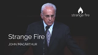 Strange Fire John MacArthur Selected Scriptures [upl. by Aydan]