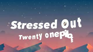 Twenty One PilotsStressed Out Lyrics [upl. by Aurie]