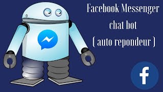 Comment mettre en place un Messenger chat bot auto répondeur Facebook 10365 [upl. by Nastassia671]