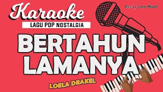 Karaoke BERTAHUN LAMANYA  Loela Drakel  Music By Lanno Mbauth [upl. by Trini]