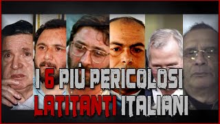 I 6 PIÚ PERICOLOSI LATITANTI ITALIANI Arrestati negli ultimi anni [upl. by Ettedualc705]