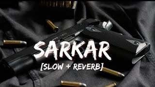 Sarkar  Attitude   Lofi  Reverb  Sarkar Sadi Apni ve Song ðŸŽµ Oneclicklofi [upl. by Ehttam]